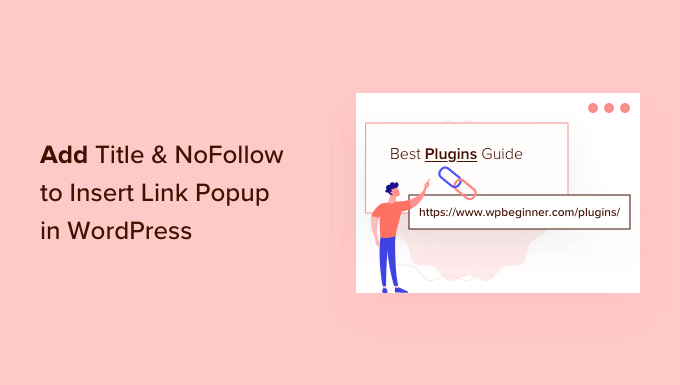 如何在 WordPress 中添加標(biāo)題和 NoFollow 以插入鏈接彈出窗口